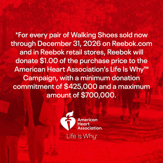 Text over a red-tinted image of people walking outdoors: For each pair of Women's Active Lite Shoes by Reebok sold, $1 goes to the American Heart Association’s Life Is Why Campaign—up to $700,000—through December 31, 2026.